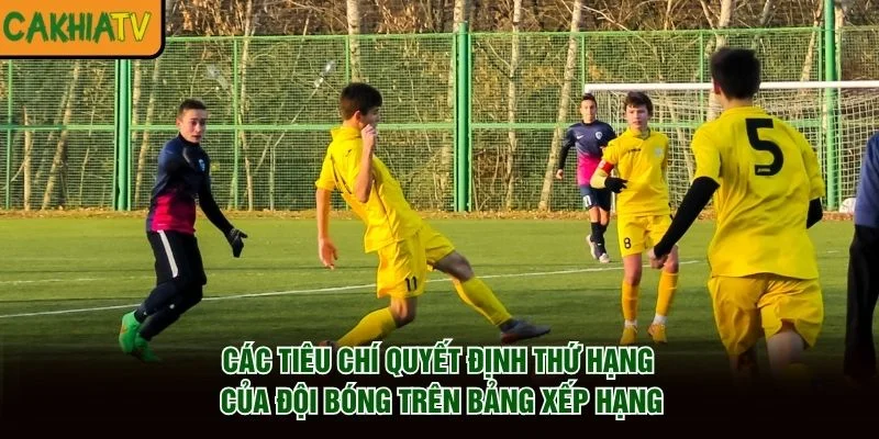 Các tiêu chí quyết định thứ hạng của đội bóng trên bảng xếp hạng