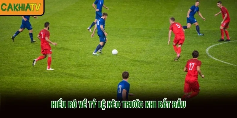 Hiểu rõ về tỷ lệ kèo trước khi bắt đầu