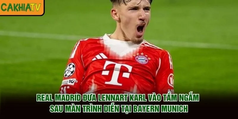 Real Madrid đưa Lennart Karl vào tầm ngắm sau màn trình diễn tại Bayern Munich