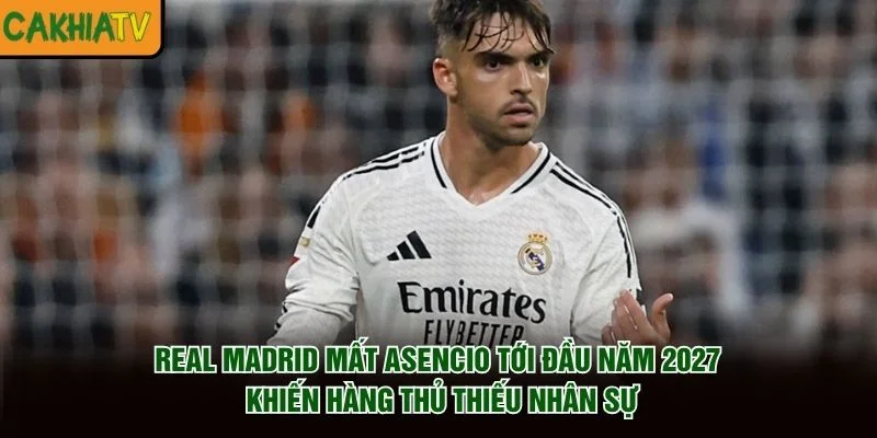 Real Madrid mất Asencio tới đầu năm 2027 khiến hàng thủ thiếu nhân sự