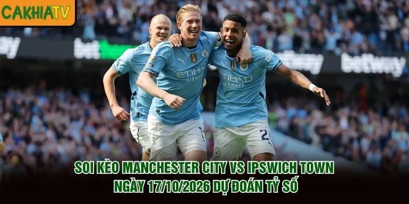 Soi Kèo Manchester City