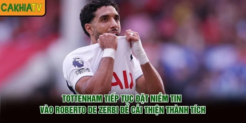 Tottenham tiếp tục đặt niềm tin vào Roberto De Zerbi để cải thiện thành tích